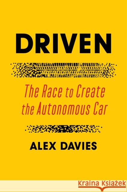 Driven: The Race to Create the Autonomous Car Alex Davies 9781982151768 Simon & Schuster - książka