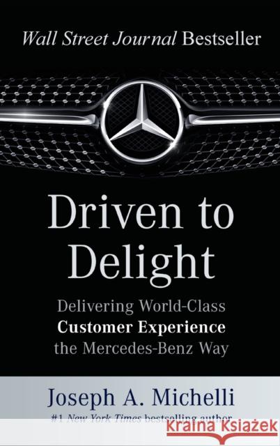 Driven to Delight: Delivering World-Class Customer Experience the Mercedes-Benz Way Joseph Michelli 9780071806305 MCGRAW-HILL Professional - książka