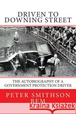 Driven To Downing Street: The Autobiography of a Government Protection Driver Smithson, Angela 9781499599671 Createspace - książka