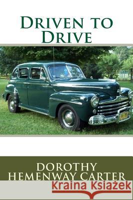 Driven to Drive Dorothy Hemenway Carter 9781986829847 Createspace Independent Publishing Platform - książka