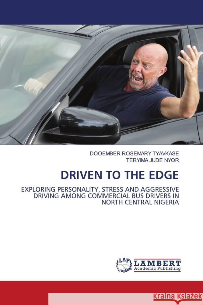 DRIVEN TO THE EDGE TYAVKASE, DOOEMBER ROSEMARY, NYOR, TERYIMA JUDE 9786208435844 LAP Lambert Academic Publishing - książka