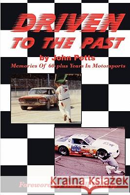 Driven To The Past: Memories of 60-plus years in motorsports Potts, John 9781461093039 Createspace - książka