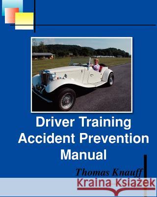 Driver Training Accident Prevention Manual Thomas Knauff Mrs Doris F. Grove 9781461102830 Createspace - książka