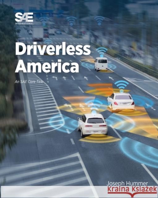 Driverless America: What Will Happen When Most of Us Choose Automated Vehicles Hummer, Joseph E. 9781468600728 SAE International - książka