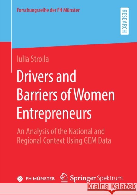 Drivers and Barriers of Women Entrepreneurs: An Analysis of the National and Regional Context Using Gem Data Stroila, Iulia 9783658315139 Springer Spektrum - książka