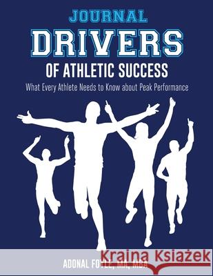 Drivers of Athletic Success The Journal: What Every Athlete Needs to Know about Peak Performance Adonal Foyle 9781944662479 Convey Ink - książka