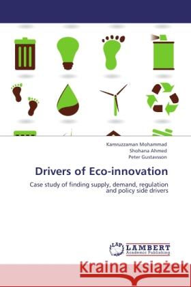 Drivers of Eco-innovation Mohammad, Kamruzzaman, Ahmed, Shohana, Gustavsson, Peter 9783845415123 LAP Lambert Academic Publishing - książka