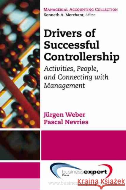 Drivers of Successful Controllership: Activities, People, and Connecting with Management Weber, Jürgen 9781606491041 BUSINESS EXPERT PRESS - książka