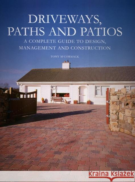 Driveways, Paths and Patios - A Complete Guide to Design Management and Construction Tony McCormack 9781861267788 The Crowood Press Ltd - książka