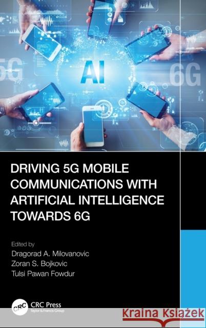 Driving 5g Mobile Communications with Artificial Intelligence Towards 6g Milovanovic, Dragorad A. 9781032071244 Taylor & Francis Ltd - książka