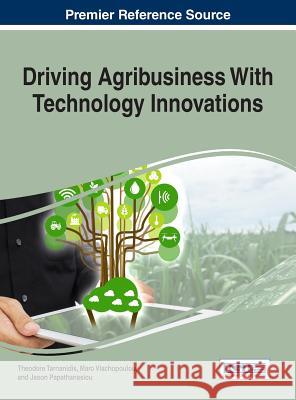 Driving Agribusiness With Technology Innovations Tarnanidis, Theodore 9781522521075 Business Science Reference - książka