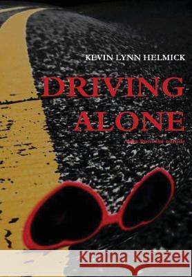 Driving Alone and slelected writings Kevin Lynn Helmick 9781304774224 Lulu.com - książka