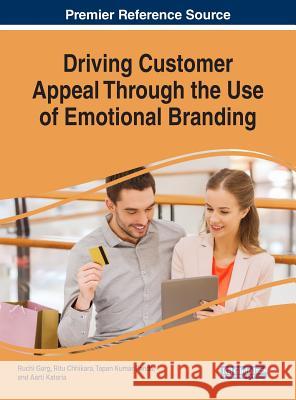 Driving Customer Appeal Through the Use of Emotional Branding Ruchi Garg Ritu Chhikara Tapan Kumar Panda 9781522529217 Business Science Reference - książka