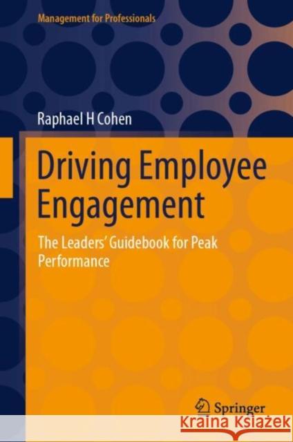 Driving Employee Engagement: The Leaders’ Guidebook for Peak Performance Raphael H Cohen 9783032051714 Springer - książka