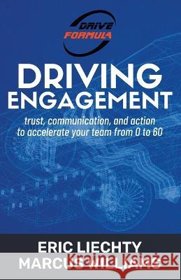 Driving Engagement Eric Liechty Marcus Williams 9781959759003 Williams & Co Publishing, LLC - książka