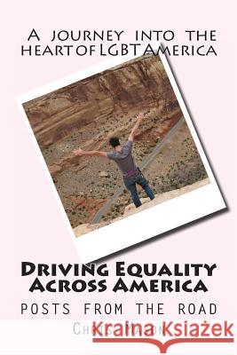 Driving Equality Across America: Posts from the road Mason, Chris 9781480073234 Createspace - książka