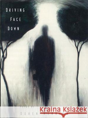 Driving Face Down: Poems Robbins, Doren 9780899241098 Lynx House Press - książka