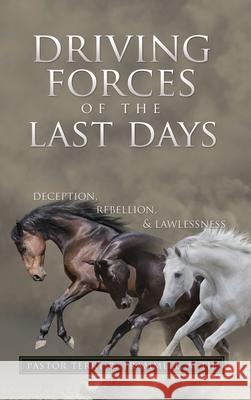 Driving Forces of The Last Days: Deception, Rebellion & Lawlessness M Th Pastor Terry R Trammell 9781631295232 Xulon Press - książka