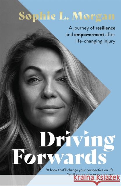 Driving Forwards: An inspirational memoir of resilience and empowerment after life-changing injury Sophie L Morgan 9780751582239 Little, Brown - książka