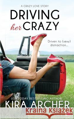 Driving Her Crazy Kira Archer 9781943892228 Entangled Publishing - książka