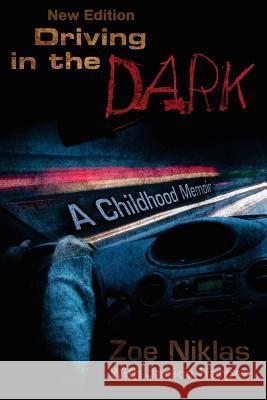 Driving in the Dark: A Childhood Memoir Zoe Niklas 9781975681678 Createspace Independent Publishing Platform - książka