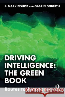 Driving Intelligence: The Green Book: Routes to Autonomy Gabriel Seiberth 9781032911359 Routledge - książka