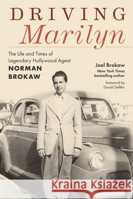 Driving Marilyn: The Life and Times of Legendary Hollywood Agent Norman Brokaw Joel Brokaw 9781493085934 Rowman & Littlefield - książka