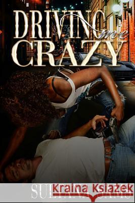 Driving Me Crazy Sultana Sams 9781542410397 Createspace Independent Publishing Platform - książka