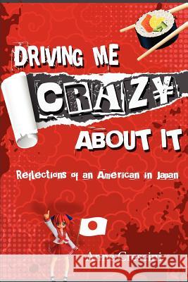 Driving Me Crazy About It: Reflections of an American in Japan Crescini, Anne 9781481147729 Createspace - książka