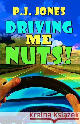 Driving Me Nuts! Pj Jones 9781467905237 Createspace - książka
