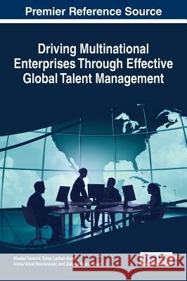 Driving Multinational Enterprises Through Effective Global Talent Management Khaled Tamzini Tahar Lazhar Ayed Aisha Wood Boulanouar 9781522525578 Business Science Reference - książka