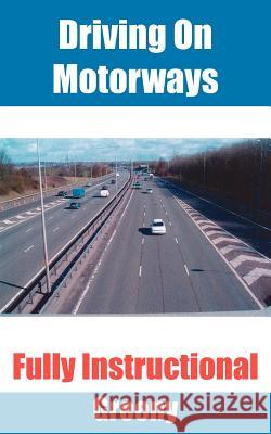Driving on Motorways: Fully Instructional Greeny 9781425932534 Authorhouse - książka