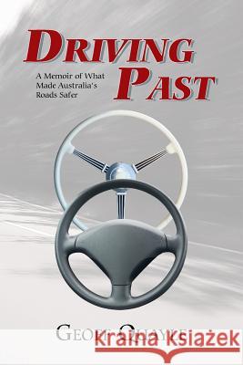 Driving Past: A Memoir of What Made Australia's Roads Safer Geoff Quayle 9781452530260 Balboa Press Australia - książka