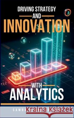 Driving Strategy and Innovation with Analytics Samba Joseph Njong 9789790350762 Emphaloz Publishing House - książka