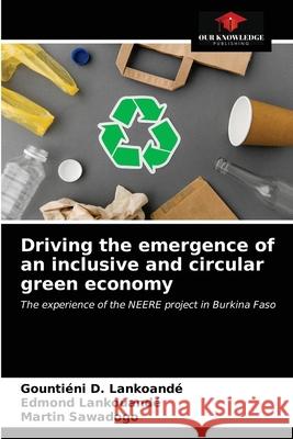 Driving the emergence of an inclusive and circular green economy Sawadogo Martin Sawadogo 9786203272963 KS OmniScriptum Publishing - książka