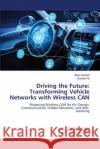 Driving the Future: Transforming Vehicle Networks with Wireless CAN Zeina Shareif Qutaiba Ali 9786207652556 LAP Lambert Academic Publishing