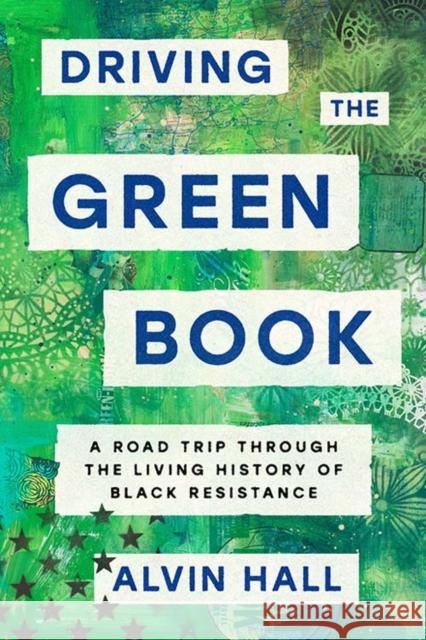 Driving the Green Book: A Road Trip Through the Living History of Black Resistance Alvin Hall 9780063271968 HarperCollins Publishers Inc - książka