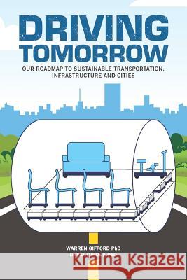 Driving Tomorrow: Our Roadmap to Sustainable Transportation, Infrastructure, and Cities David L. Turoc Warren S. Giffor 9781080850549 Independently Published - książka