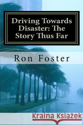 Driving Towards Disaster: The Story Thus Far: The Great Pandemic and Quarantine Ron Foster Cheryl Chamlies 9781466211513 Createspace - książka