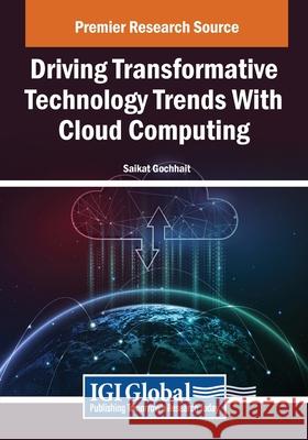 Driving Transformative Technology Trends With Cloud Computing Saikat Gochhait 9798369349298 IGI Global - książka