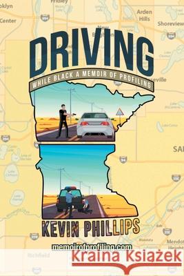 Driving While Black: A Memoir of Profiling Kevin J Phillips 9781636308944 Covenant Books - książka