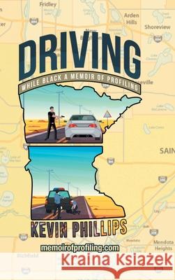 Driving While Black: A Memoir of Profiling Kevin J Phillips 9781636308951 Covenant Books - książka