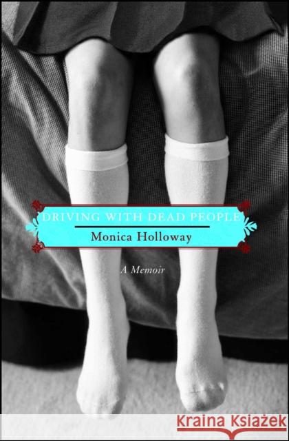Driving with Dead People: A Memoir Monica Holloway 9781416955122 Simon Spotlight Entertainment - książka