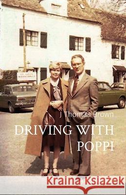 Driving with Poppi: A Patremoir J. Thomas Brown 9780578806563 Fenghuang Publishing - książka