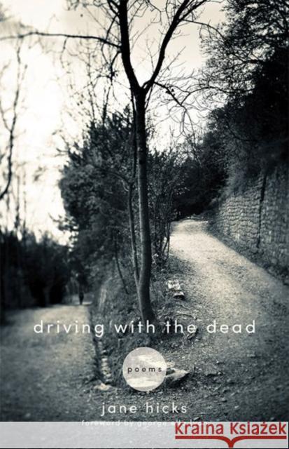 Driving with the Dead: Poems Jane Hicks George Ella Lyon 9780813145556 University Press of Kentucky - książka