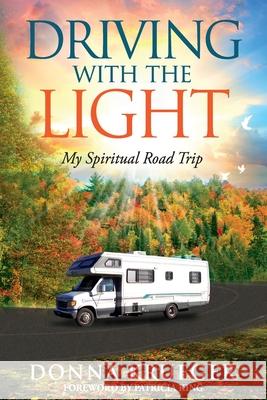 Driving With The Light: My Spiritual Road Trip Donna Krueger 9780578481265 Kingdom Creativity Press - książka