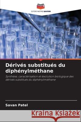 Dérivés substitués du diphénylméthane Patel, Savan 9786204122779 Editions Notre Savoir - książka