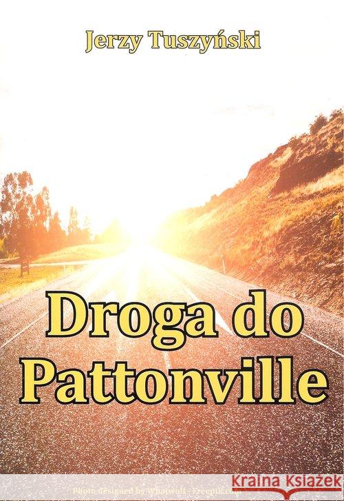 Droga do Pattonville Tuszyński Jerzy 9788394105617 Jet Marketing - książka