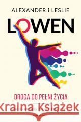 Droga do pełni życia Alexander Lowen, Leslie Lowen, Paweł Luboński 9788383820231 Czarna Owca - książka