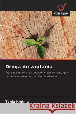 Droga do zaufania Kreinig, Tanja 9786207844159 Wydawnictwo Nasza Wiedza - książka